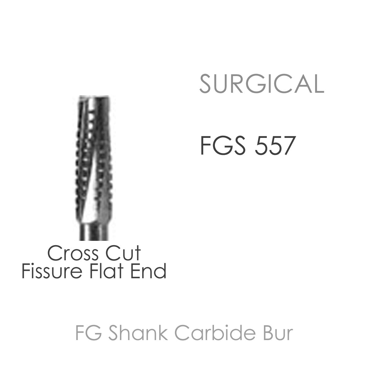 FG Surgical Carbide Bur FGS 557, Cross Cut Fissure Flat End, 10/pack.